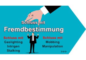 Schluss mit Fremdbestimmung! Schluss mit Gaslighting, Manipulation, Intrigen, Mobbing und Manipulation! http:manipulation.neue-tutorials.de