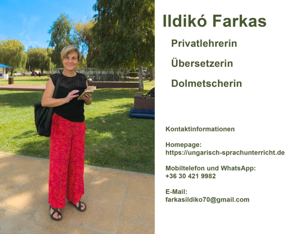  Ungarisch lernen am Balaton und online mit Ildiko Mobiltelefon und WhatsApp: +36 30 421 9982 E-Mail: farkasildiko70@gmail.com 